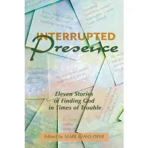 USED Book - Interrupted Presence: Eleven Stories of Finding God in Times of Trouble (Paperback) - english