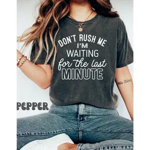 Funny Saying Shirt, Humorous T Shirt, Funny Shirt, Shirt With Saying, For The Last Minute, Funny Women Shirt