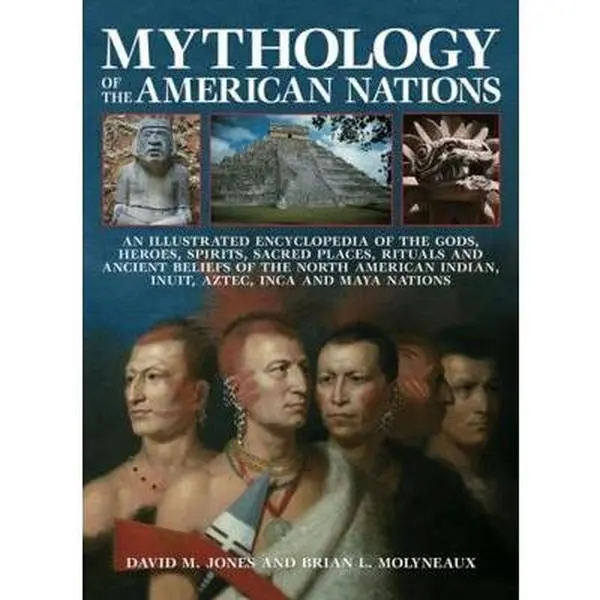 USED Book - Mythology of the American Nations - An Illustrated Encyclopedia of the Gods, Heroes, Spirits, Sacred Places, Rituals & Ancient Beliefs of the North American Indian, Inuit, Aztec, Inca and Maya Nations by David M. Jones (Paperback) - english