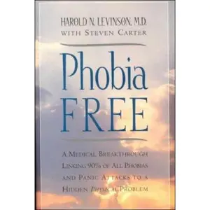 USED-Phobia Free: A Medical Breakthrough Linking 90% of All Phobias and Panic Attacks to a Hidden Physical Problem by Levinson, Harold N., M.D. (Hardcover)