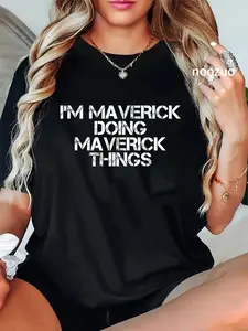 100% Cotton Unisex I'M MAVERICK DOING MAVERICK THINGS Funny Birthday Gift Idea T-Shirt Casual Top