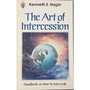 USED-The Art of Intercession by Kenneth E. Hagin (Paperback)