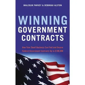 USED-Winning Government Contracts: How Your Small Business Can Find and Secure Federal Government Contracts Up to $100,000 by Parvey, Malcolm (Paperback)