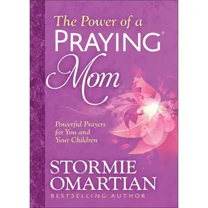 The Power of a Praying Mom: Powerful Prayers for You and Your Children -- Stormie Omartian - Paperback
