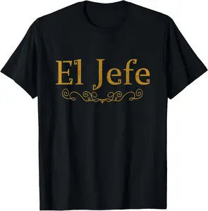 100% cotton Unisex El Jefe The Boss In Spanish Funny Mexican Boss Gift T-Shirt