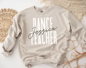 Personalized Dance teacher shirt, sweatshirt, hoodie, long sleeve, gift, custom name dancing teacher gift, graduation,