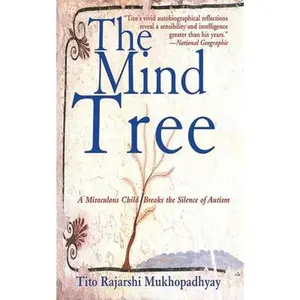 USED-The Mind Tree: A Miraculous Child Breaks the Silence of Autism by Mukhopadhyay, Tito Rajarshi (Paperback)