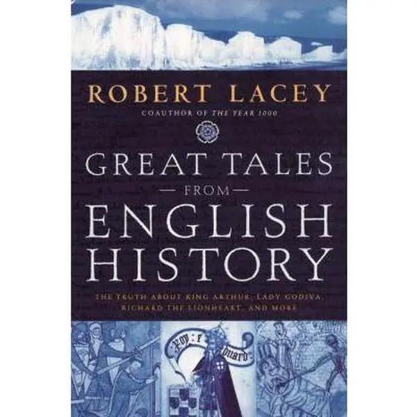 USED Book - Great Tales from English History: The Truth about King Arthur, Lady Godiva, Richard the Lionheart, and More by Lacey, Robert Comp (Hardcover) - english