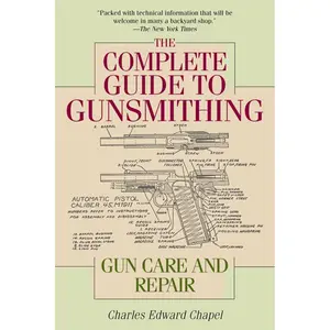 The Complete Guide to Gunsmithing: Gun Care and Repair Paperback – April 28, 2015