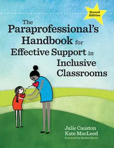 The Paraprofessional's Handbook for Effective Support in Inclusive Classrooms -- Julie Causton, Paperback