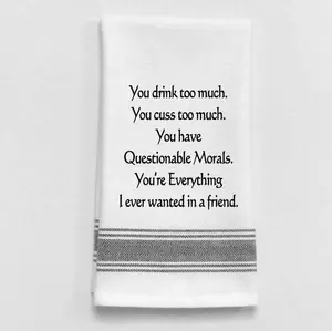 Kitchen Towel "Everything I Want in a Friend"