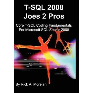 USED-T-SQL 2008 Joes 2 Pros: Core T-SQL Coding Fundamentals For Microsoft SQL Server 2008 (Volume 0) by Rick A. Morelan (Paperback)