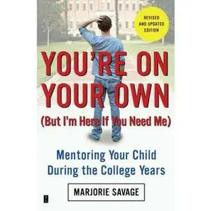 USED-You're on Your Own (But I'm Here If You Need Me): Mentoring Your Child During the College Years by Savage, Marjorie (Paperback)