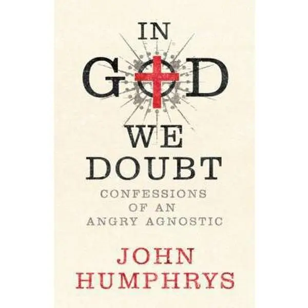 Used English Book: In God We Doubt - Confessions Of An Angry Agnostic by John Humphrys (Soft Cover, for Agnostics)