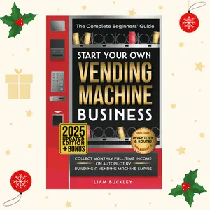 Start Your Own Vending Machine Business: Collect Monthly Full-Time Income on Autopilot by Building a Vending Machine Empire | The Complete Beginners’ Guide | Includes Inventory & Routes Spreadsheets
