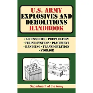 U.S. Army Explosives and Demolitions Handbook (US Army Survival)