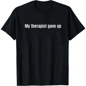 Sarcastic & Funny Sweatshirt Hoodie – Long Sleeve My Therapist Gave Up