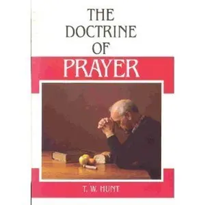 USED-Doctrine of Prayer by T. W. Hunt (Paperback)