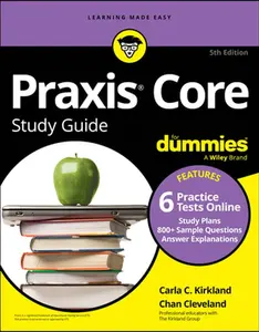 PRAXIS Core Study Guide for Dummies: Book + 6 Practice Tests Online for Math 5733, Reading 5713, and Writing 5723 -- Carla C. Kirkland, Paperback