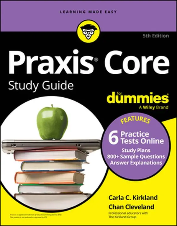 PRAXIS Core Study Guide for Dummies: Book + 6 Practice Tests Online for Math 5733, Reading 5713, and Writing 5723 -- Carla C. Kirkland, Paperback