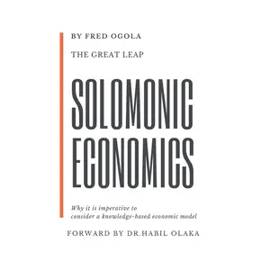 USED-The Great Leap: Solomonic Economics: Why it is imperative to consider a knowledge-based economic model by Ogola, Fred (Paperback)