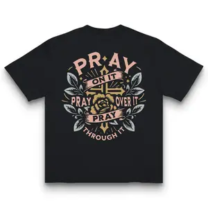 Pray On It Pray Over It Pray Through It Christian Graphic T Shirt Faith Tee