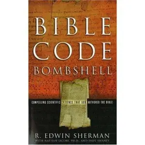 USED Book - Bible Code Bombshell: Compelling Scientific Evidence That God Authored the Bible by Sherman, R. Edwin (Paperback) - english
