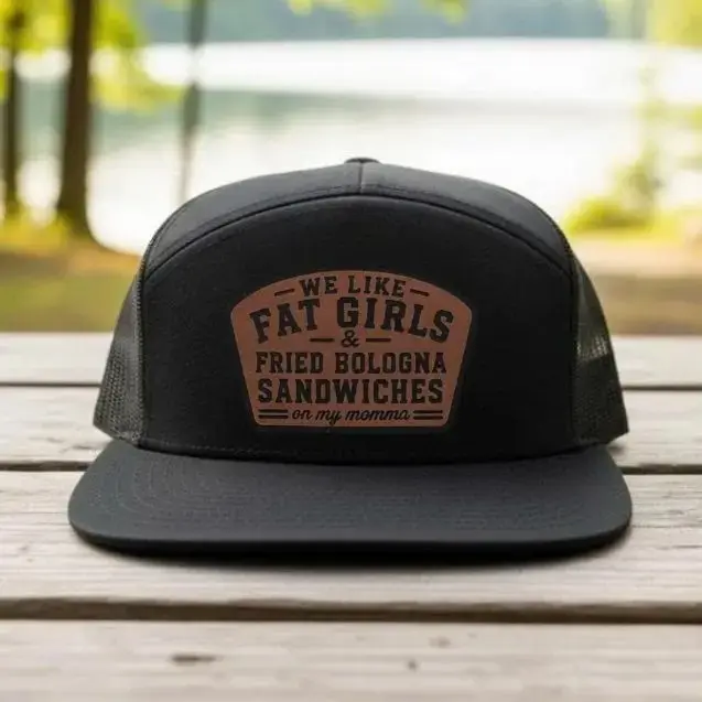 We Like Fat Girls & Fried Bologna Sandwiches Leather Patch Trucker Hat | Funny Snapback Cap | Southern Humor Hat | Gift for Him