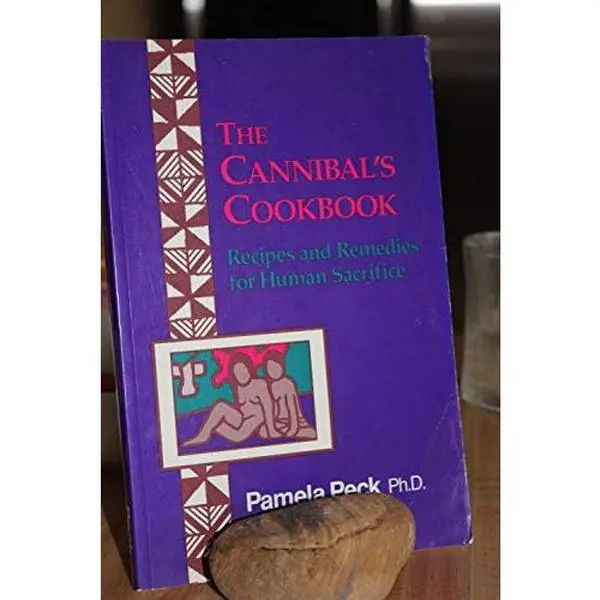 USED Book - The Cannibal's Cookbook : Recipes and Remedies for Human Sacrifice by Pamela Peck (Paperback)