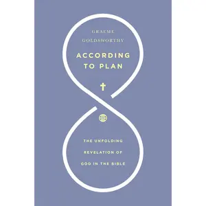 According to Plan: The Unfolding Revelation of God in the Bible