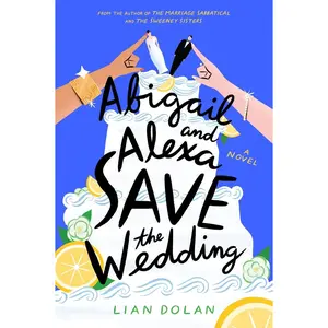 USED-Abigail and Alexa Save the Wedding by Dolan, Lian (Hardcover)