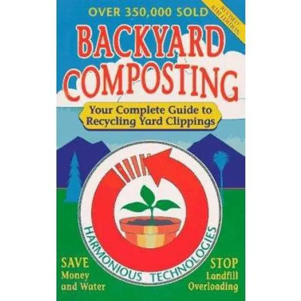 USED Book - Backyard Composting: Your Complete Guide to Recycling Yard Clippings by Harmonious Technologies (Paperback) - english