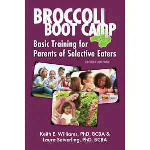 USED-Broccoli Boot Camp: Basic Training for Parents of Selective Eaters by Williams, Keith E. (Paperback)