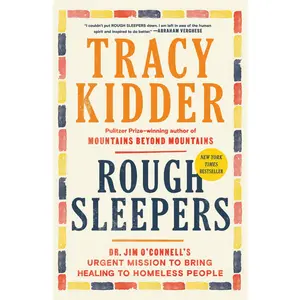 Rough Sleepers: Dr. Jim O'Connell's Urgent Mission to Bring Healing to Homeless People -- Tracy Kidder - Paperback