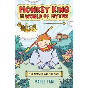 Monkey King and the World of Myths: The Monster and the Maze: A Graphic Novel -- Maple Lam, Paperback