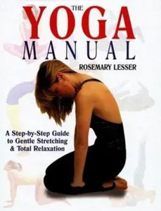 USED Book - The Yoga Manual: A Step-by-step-guide to Gentle Stretching & Total Relaxation by Rosemary Lesser (Hardcover) - english