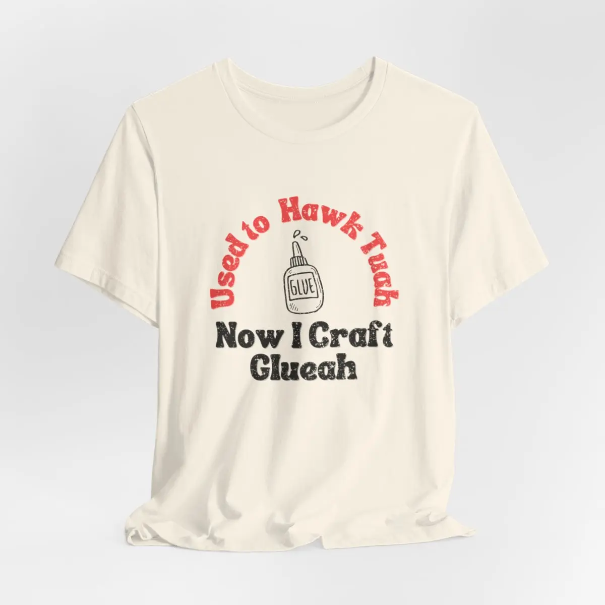 Used to Hawk Tuah... Now I Craft Gluah T-shirt