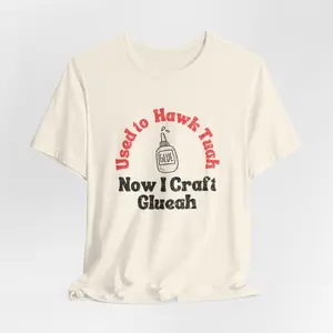 Used to Hawk Tuah... Now I Craft Gluah T-shirt