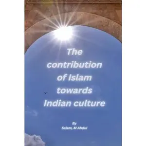 USED-The contribution of Islam towards Indian culture by M. Abdul, Salam (Paperback)