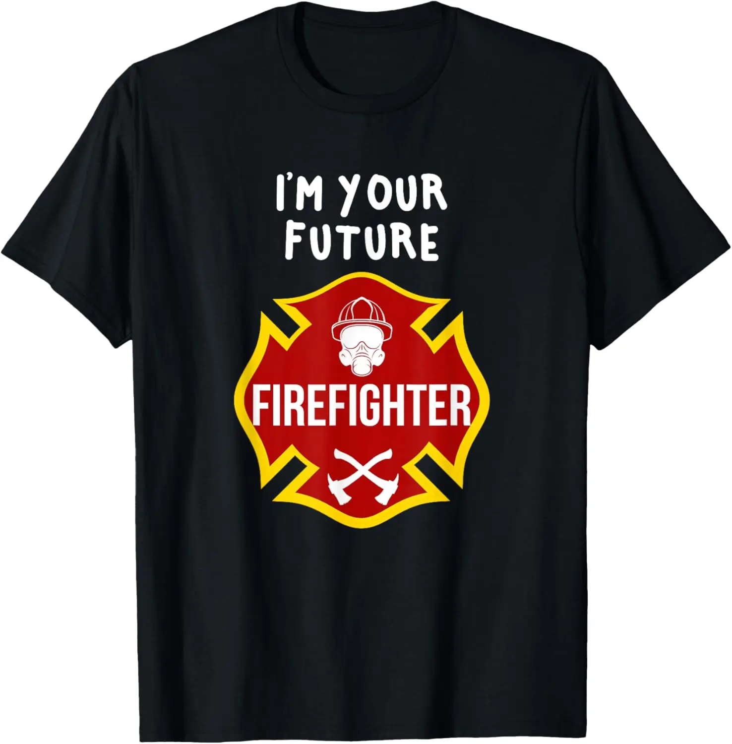 I'm Your Future Firefighter - Red Fireman Badge T-Shirt