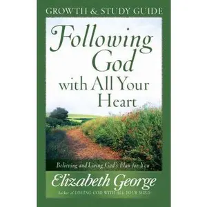 USED Book - Following God with All Your Heart Growth and Study Guide by George, Elizabeth (Paperback) - english