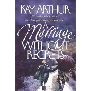 USED Book - A Marriage Without Regrets: No matter where you are or where you've been, you can have… by Kay Arthur (Paperback) - english