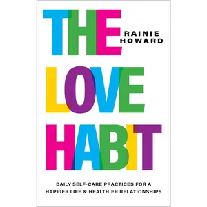 USED-The Love Habit: Daily Self-Care Practices for a Happier Life and Healthier Relationships by Howard, Rainie (Hardcover)