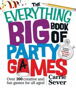 USED-The Everything Big Book of Party Games: Over 300 Creative and Fun Games for All Ages! by Carrie Sever (Paperback)