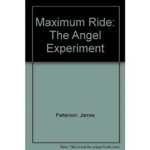 USED-Maximum Ride: The Angel Experiment by James Patterson (Paperback)
