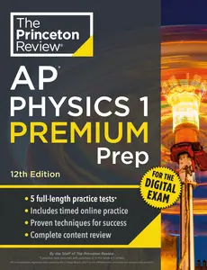 Princeton Review AP Physics 1 Premium Prep, 12th Edition: 5 Practice Tests + Digital Practice on the internet + Content Review -- The Princeton Review