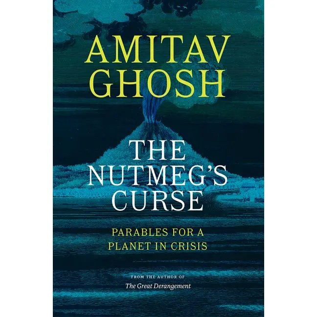 The Nutmeg's Curse: Parables for a Planet in Crisis by Amitav Ghosh (Paperback)