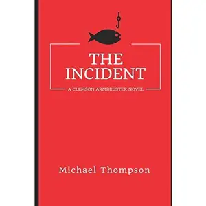 USED-The Incident: A Clemson Armbruster Novel by Michael Allan Thompson (Paperback)