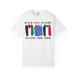 Never Stop Talking About Palestine, Congo, and Sudan - Unisex T-shirt Menswear Tshirt
