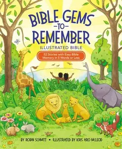 USED-Bible Gems to Remember Illustrated Bible: 52 Stories with Easy Bible Memory in 5 Words or Less by Schmitt, Robin (Hardcover)